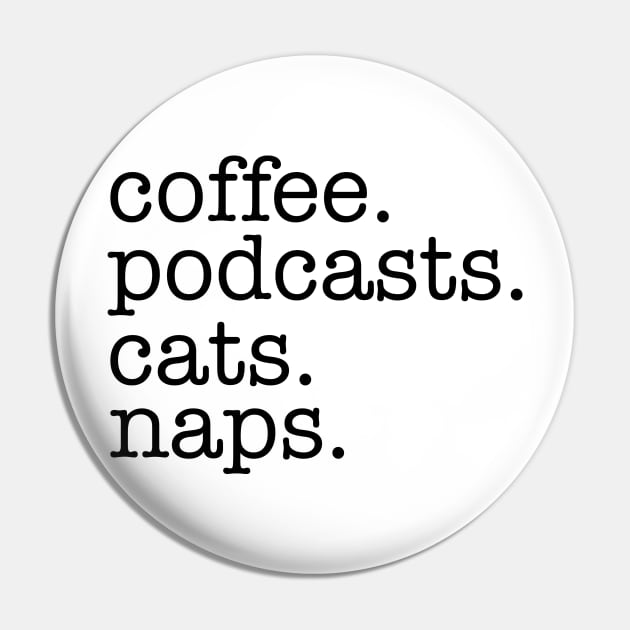 Coffee, Podcasts, Cats and Naps Pin by Strictly Homicide Podcast