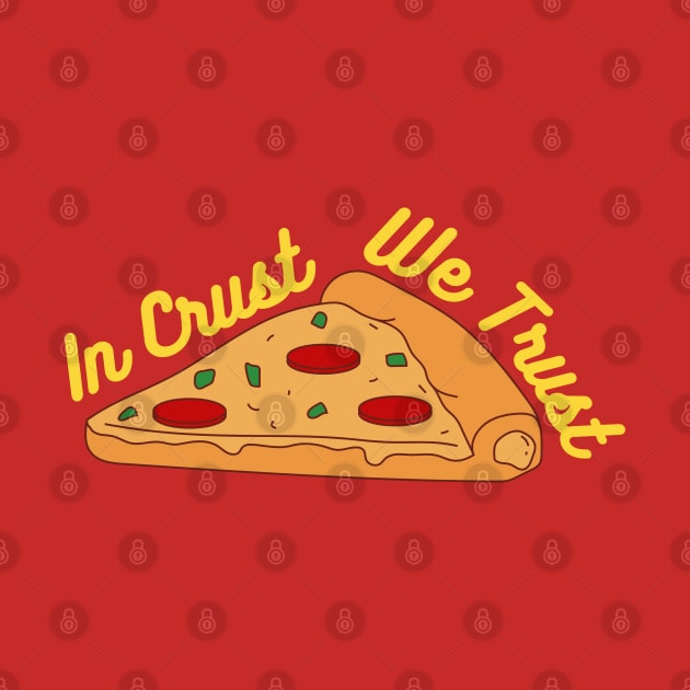 In Crust We Trust Pizza by Illustradise