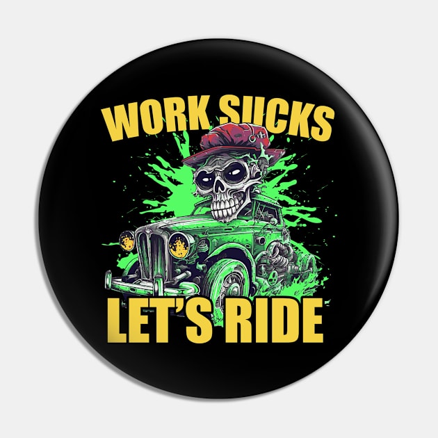 Work Sucks Let's Ride Ratrod Pin by ArtisticRaccoon