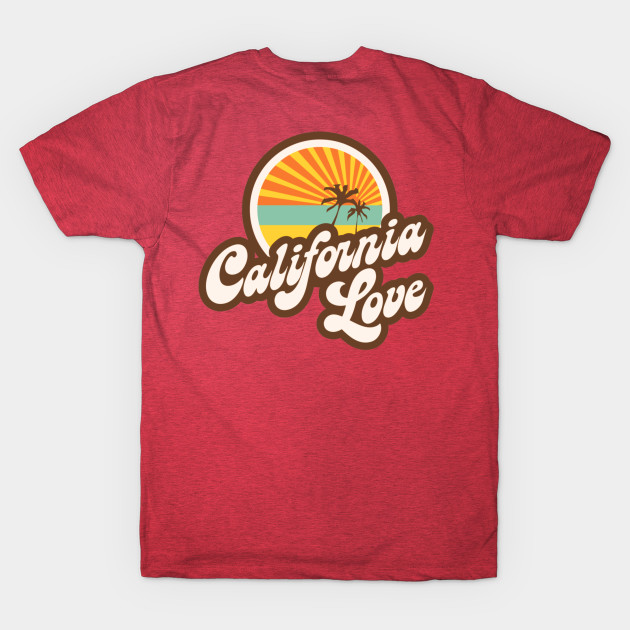 Discover California love - California Love - T-Shirt