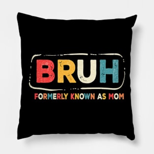 Bruh Formerly Knowns As Mom Vintage Style Pillow