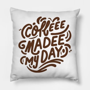 I love coffee - coffee made my day Pillow