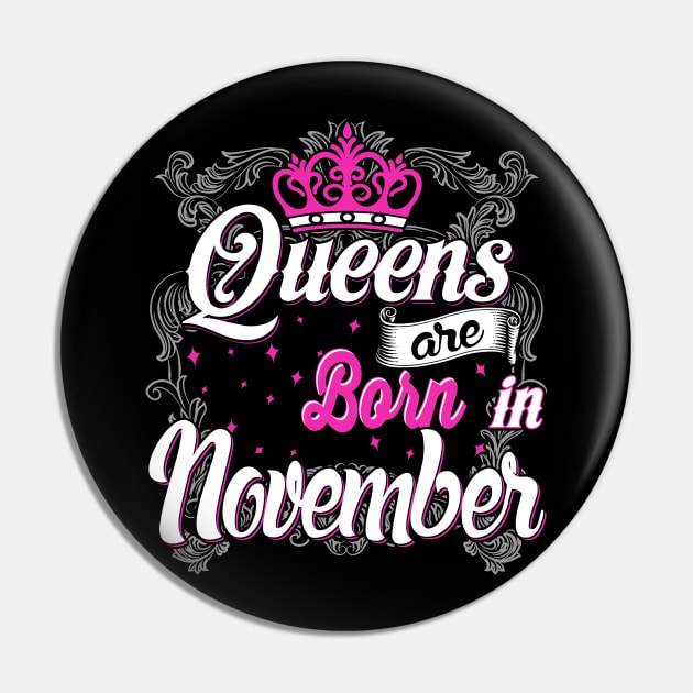 Queens are born in November Pin by AwesomeTshirts