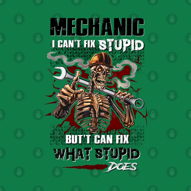 Mechanic I can't fix stupid, but cant fix what stupid dose. by designathome