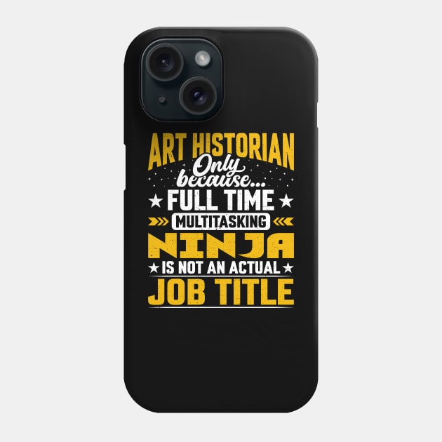 Art Historian Job Title - Funny Art Annalist Chronicler Phone Case by Pizzan