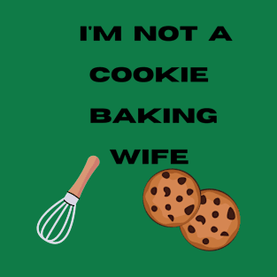 I'm not a Cookie Backing Wife T-Shirt