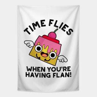 Time Flies When You're Having Flan Food Pun Tapestry