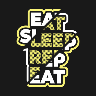 eat sleep repeat T-Shirt