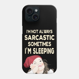 I'm not always sarcastic sometimes I'm sleeping  - Teenage Attitude Phone Case