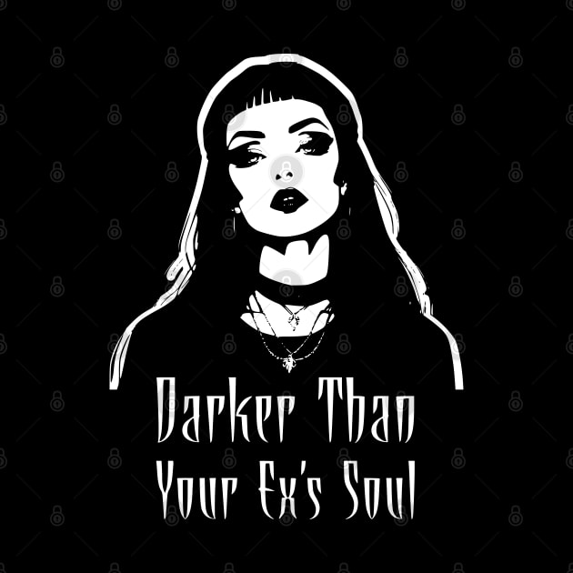 Darker Than Your Ex's Soul Goth Aesthetic by Patti Sin Merch