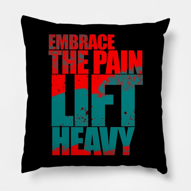 Embrace The Pain, Lift Heavy - Workout, Gym, Fitness - D3 Designs D3 Designs Pillow by D3Apparels