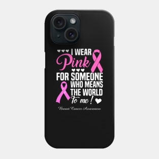 I Wear Blue For Someone Who Means The World To Me Breast Cancer Awareness Phone Case
