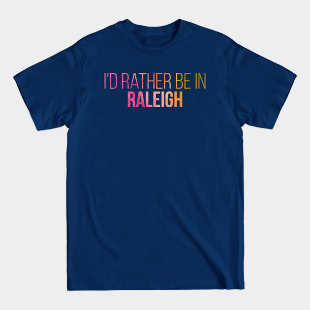 Discover Raleigh North Carolina - Raleigh North Carolina - T-Shirt