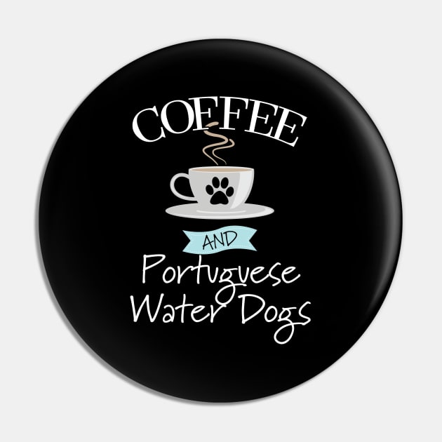 Portuguese Water Dog - Coffee And Portuguese Water Dogs Pin by Kudostees