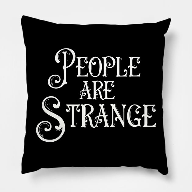 People Are Strange Pillow by Art from the Blue Room