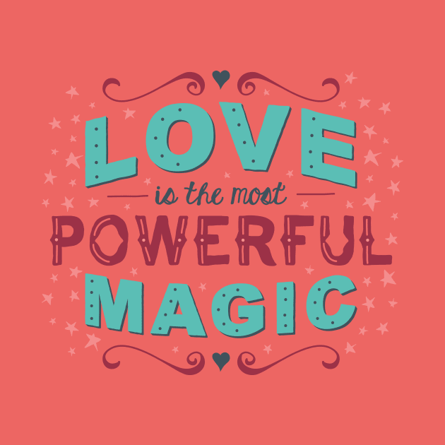 Love is the Most Powerful Magic by dorothytimmer