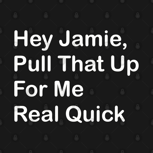 Hey Jaimie, Pull That Up For Me Real Quick by SubtleSplit