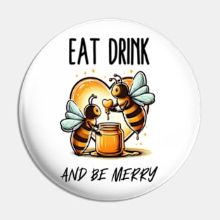 Eat drink and Bee merry Pin