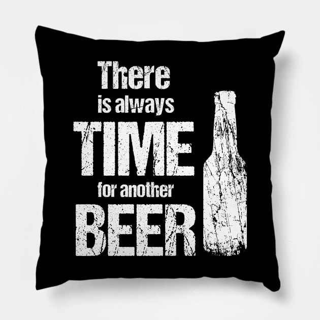 There is always time fo another beer - beer lover gifts Pillow by cypryanus