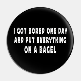 I Got Bored One Day And Put Everything On A Bagel Pin