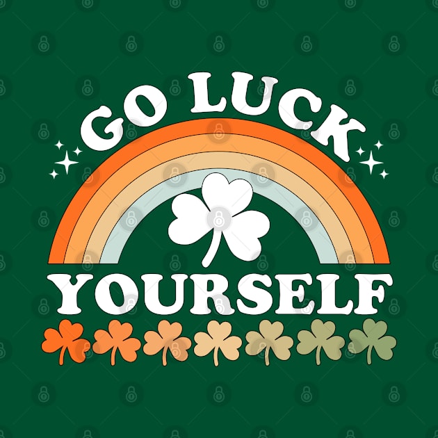 Go Luck Yourself Funny St Patrick's Day by OrangeMonkeyArt