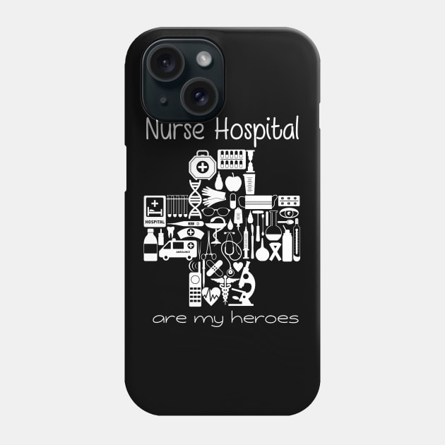 Nurses Hospital Are My Hero,  Heart Hero For Nurse And Doctor,  Front Line Workers Are My Heroes Phone Case by wiixyou