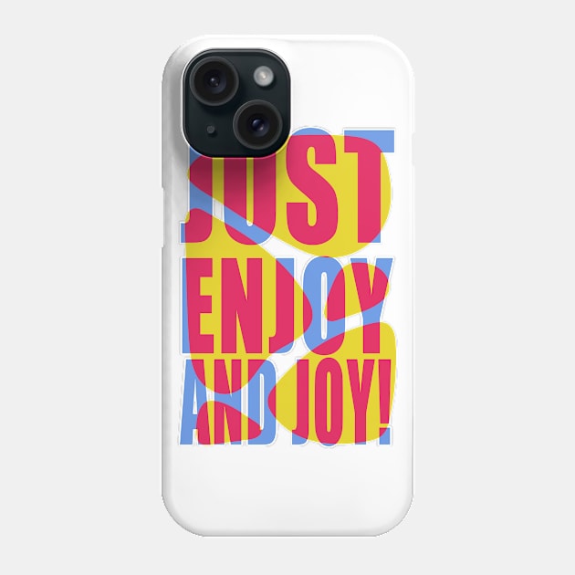 Enjoy & Joy Phone Case by Adt Design