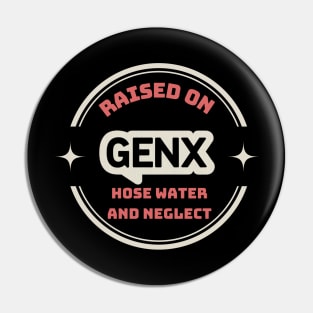 GEN X raised on hose water and neglect Pin