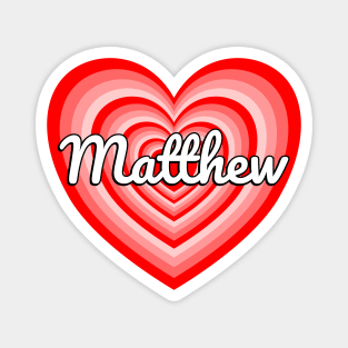 I Love Matthew Heart Matthew Name Funny Matthew Gift Magnet