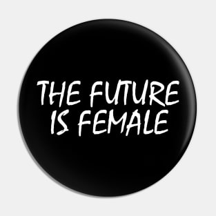 The Future Is Female Pin