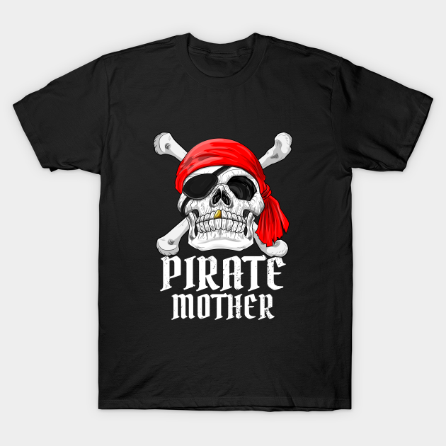 Pirate Costume Mother Theme Party Halloween Mom - Mom Pirate - T-Shirt ...