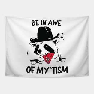 be in awe of my tism funny saying raccoon cowboy humor Tapestry