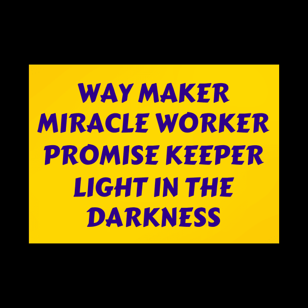 Way maker miracle worker promise keeper light in the darkness by Prayingwarrior