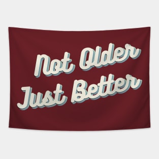 Not Older Just Better Tapestry