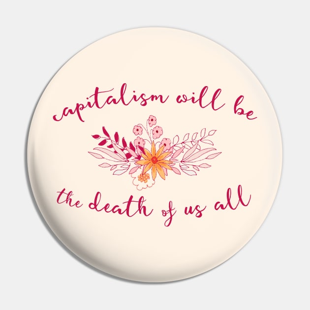 Irreverent truths: Capitalism will be the death of us all (tongue in cheek floral design) Pin by Ofeefee