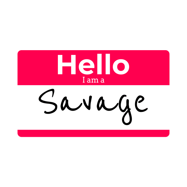 Hello I am a SAVAGE by DUCO