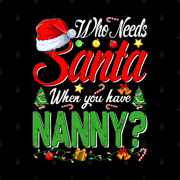 Who Needs Santa When You Have Nanny Christmas by intelus