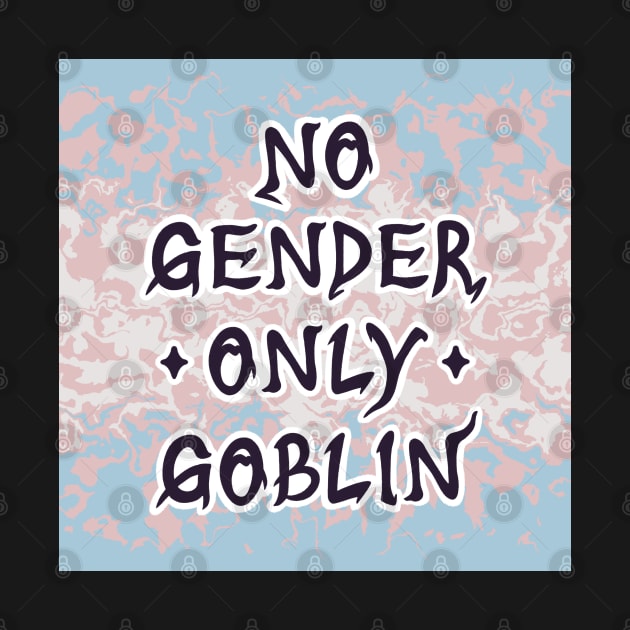 No Gender Only Goblin: Trans by squidego