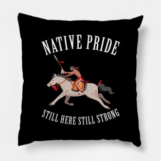 Native Pride Still Here Still Strong Pillow