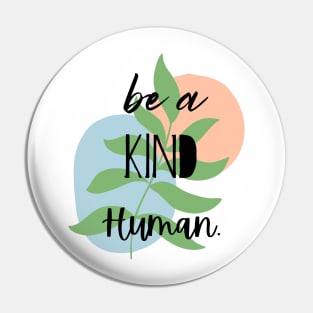 Be A Kind Human. Pin