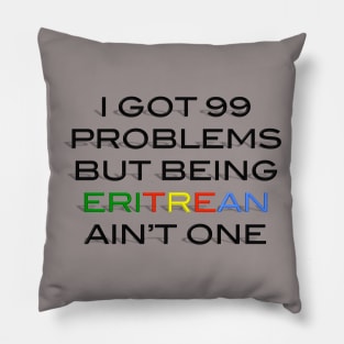 99 problems Eritrea Pillow