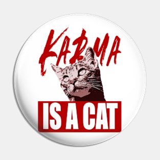 Karma Is A Cat Pin