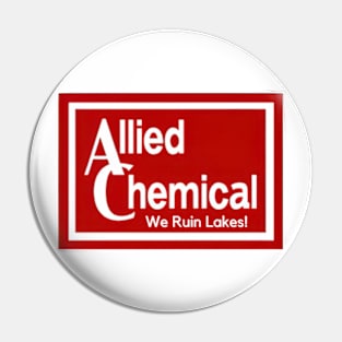 Allied Chemical -  We Ruin Lakes! Pin