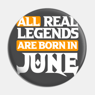 All Real Legends Are Born In June Pin