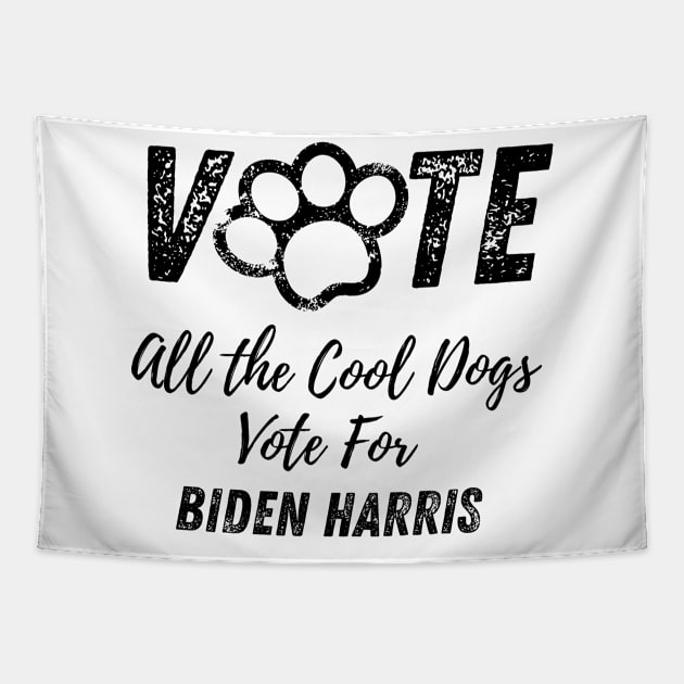 Election Dog All the Cool Dogs vote for Biden Harris democrat Dog design Tapestry by Butterfly Lane