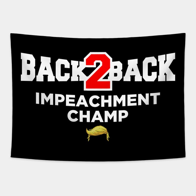 Back to Back Impeachment Champ Tapestry by oskibunde