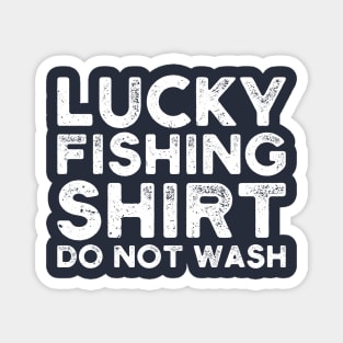 lucky fishing shirt do not wash Magnet