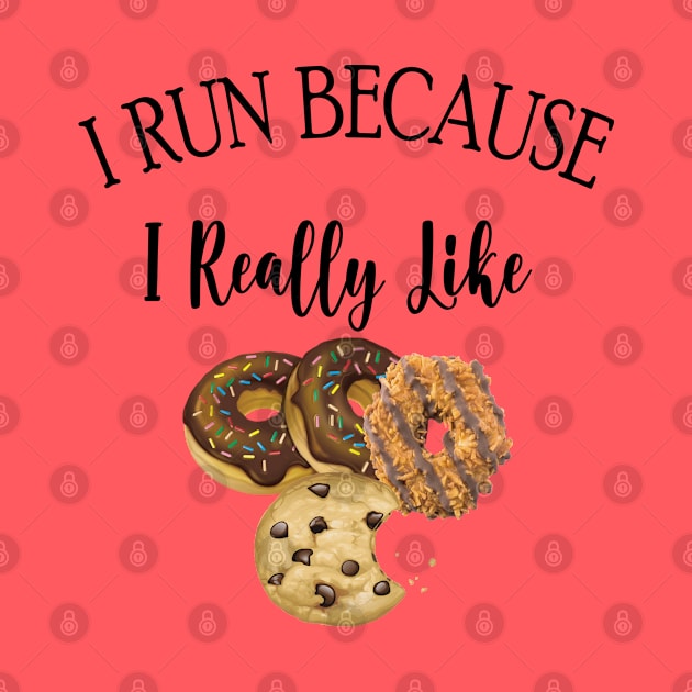 I RUN BECAUSE I Really Like Cookies by care store