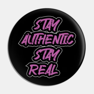 Stay Authentic Stay Real Pin