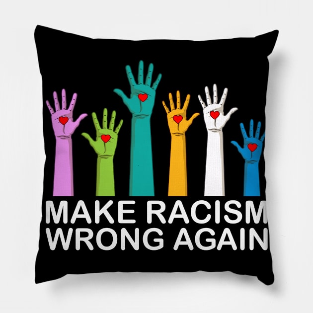 Make Racism Wrong Again Anti Racism Gift Pillow by Delightful Designs